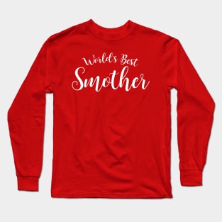 World's Best Smother Long Sleeve T-Shirt